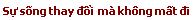  Sự sống thay đổi  m khng mất đi